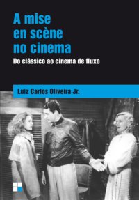 cover of the book A mise en scène no cinema - Do clássico ao cinema de fluxo