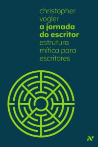 cover of the book A Jornada do Escritor - Estrutura mítica para escritores