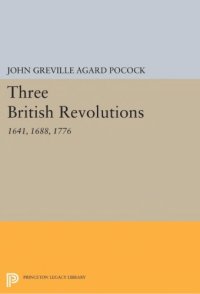 cover of the book Three British Revolutions: 1641, 1688, 1776