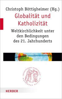 cover of the book Globalität und Katholizität. Weltkirchlichkeit unter den Bedingungen des 21. Jahrhunderts