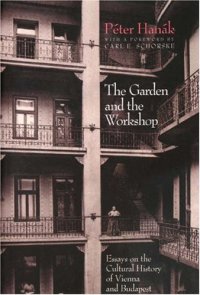 cover of the book The Garden and the Workshop: Essays on the Cultural History of Vienna and Budapest