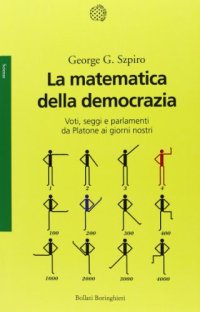 cover of the book La matematica della democrazia. Voti, seggi e parlamenti da Platone ai giorni nostri