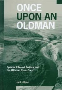 cover of the book Once Upon an Oldman: Special Interest Politics and the Oldman River Dam