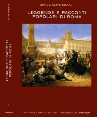 cover of the book Leggende e racconti popolari di Roma. Miti, storie e misteri di una città rivisitati dalla fantasia