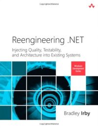 cover of the book Reengineering .NET: Injecting Quality, Testability, and Architecture into Existing Systems