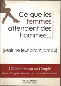 cover of the book Ce que les femmes attendent des hommes : (mais ne leur diront jamais)