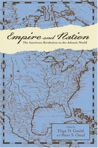 cover of the book Empire and Nation: The American Revolution in the Atlantic World