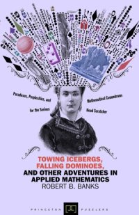 cover of the book Towing Icebergs, Falling Dominoes, and Other Adventures in Applied Mathematics