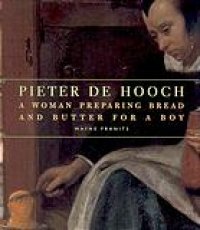 cover of the book Pieter de Hooch : a woman preparing bread and butter for a boy