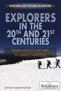 cover of the book Explorers in the 20th and 21st Centuries  From Auguste Piccard to James Cameron