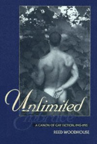 cover of the book Unlimited Embrace: A Canon of Gay Fiction, 1945-1995