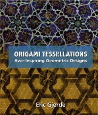 cover of the book Origami Tessellations  Awe-Inspiring Geometric Designs