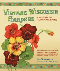 cover of the book Vintage Wisconsin Gardens  A History of Home Gardening