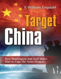 cover of the book Target: China: How Washington and Wall Street Plan to Cage the Asian Dragon