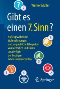 cover of the book Gibt es einen "7. Sinn"?: Außergewöhnliche Wahrnehmungen und unglaubliche Fähigkeiten von Menschen und Tieren aus der Sicht der heutigen Lebenswissenschaften