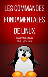 cover of the book Les commandes  Fondamentales  De Linux: bases de linux