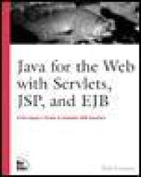 cover of the book Java for the Web with Servlets, JSP, and EJB  A Developer's Guide to J2EE Solutions