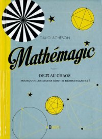 cover of the book Mathemagic ! - De Pi au Chaos : pourquoi les Maths sont-elles si réjouissantes !