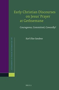 cover of the book Early Christian Discourses on Jesus Prayer at Gethsemane: Courageous, Committed, Cowardly?