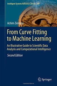 cover of the book From Curve Fitting to Machine Learning: An Illustrative Guide to Scientific Data Analysis and Computational Intelligence