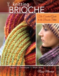 cover of the book Knitting Brioche  The Essential Guide to the Brioche Stitch