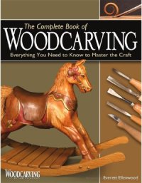 cover of the book The Complete Book of Woodcarving  Everything You Need to Know to Master the Craft