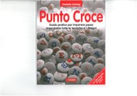 cover of the book Punto croce. Guida pratica per imparare passo dopo passo tutte le tecniche e i disegni