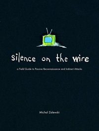 cover of the book Silence on the Wire: A Field Guide to Passive Reconnaissance and Indirect Attacks