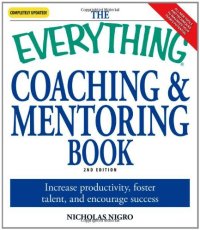 cover of the book The Everything Coaching and Mentoring Book: How to increase productivity, foster talent, and encourage success