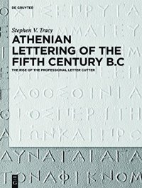 cover of the book Athenian Lettering of the Fifth Century B. C.: The Rise of the Professional Letter Cutter