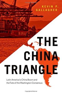 cover of the book The China Triangle: Latin America’s China Boom and the Fate of the Washington Consensus