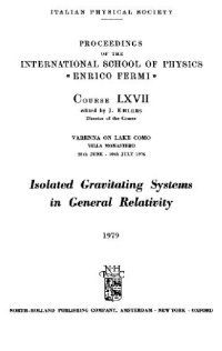 cover of the book Isolated gravitating systems in general relativity, Varenna on Lake Como, Villa Monastero, 28th June-10th July 1976