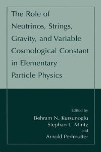 cover of the book The Role of Neutrinos, Strings, Gravity, and Variable Cosmological Constant in Particle Physics