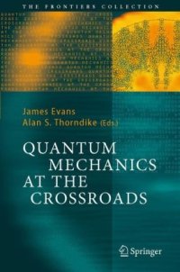 cover of the book Quantum mechanics at the crossroads: new perspectives from history, philosophy and physics
