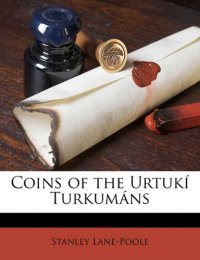 cover of the book Coins of the Urtuki Turkumans