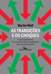 cover of the book As transições e os choques - O que aprendemos e o que ainda temos de aprender com a crise financeira