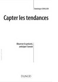 cover of the book Capter les tendances : observer le présent, anticiper l’avenir