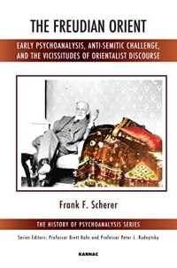 cover of the book The Freudian Orient: Early Psychoanalysis, Anti-Semitic Challenge, and the Vicissitudes of Orientalist Discourse