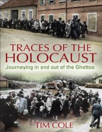 cover of the book Traces of the Holocaust: Journeying in and out of the Ghettos