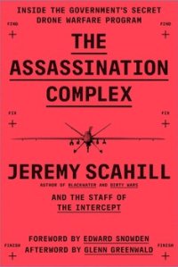 cover of the book The Assassination Complex: Inside the Government’s Secret Drone Warfare Program