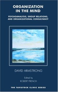 cover of the book Organization in the Mind: Psychoanalysis, Group Relations and Organizational Consultancy