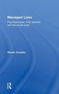 cover of the book Managed Lives: Psychoanalysis, inner security and the social order