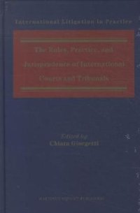 cover of the book The Rules, Practice, and Jurisprudence of International Courts and Tribunals