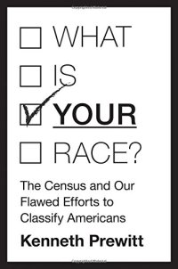 cover of the book What Is "Your" Race?: The Census and Our Flawed Efforts to Classify Americans