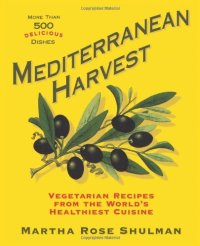 cover of the book Mediterranean Harvest: Vegetarian Recipes from the World’s Healthiest Cuisine