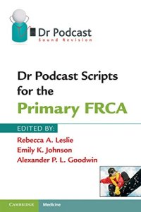 cover of the book Dr Podcast Scripts for the Primary FRCA