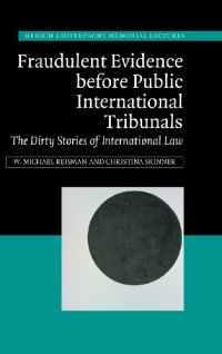 cover of the book Fraudulent Evidence Before Public International Tribunals: The Dirty Stories of International Law