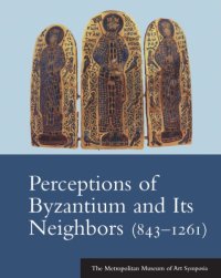 cover of the book Perceptions of Byzantium and Its Neighbors 843-1261