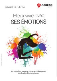 cover of the book Mieux vivre avec ses émotions : au travail ou en privé, comment développer son leadership émotionnel