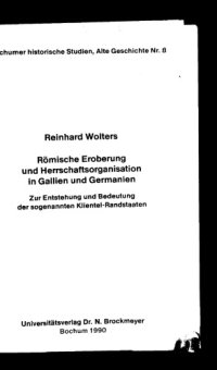 cover of the book Römsiche Eroberung und Herrschaftsorganisation in Gallien und Germanien. Zur Entstehung und Bedeutung der sogenannten Klientel-Randstaaten